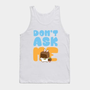 don't ask me Tank Top